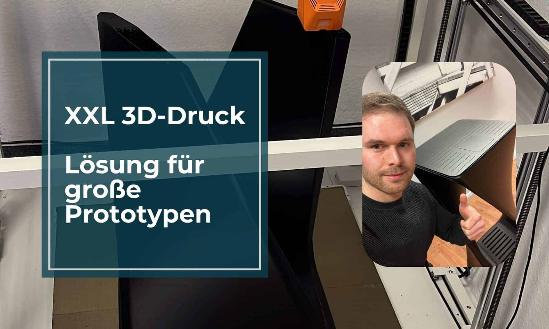 XXL 3D-Druck Lösung für große Prototypen